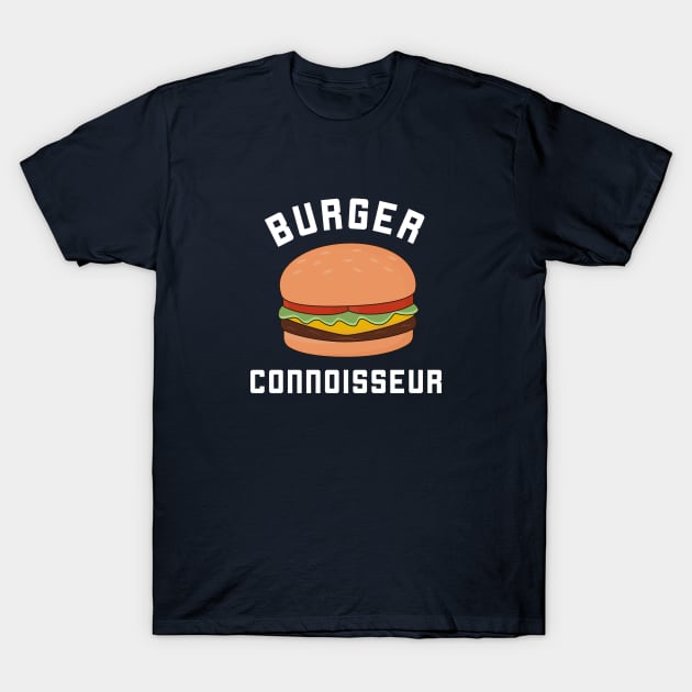 Burger Connoisseur T-Shirt T-Shirt by happinessinatee